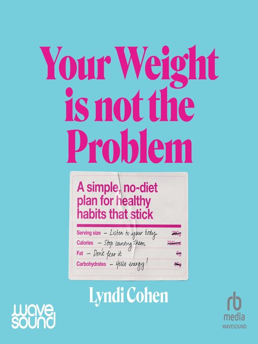 Title details for Your Weight Is Not the Problem by Lyndi Cohen - Available